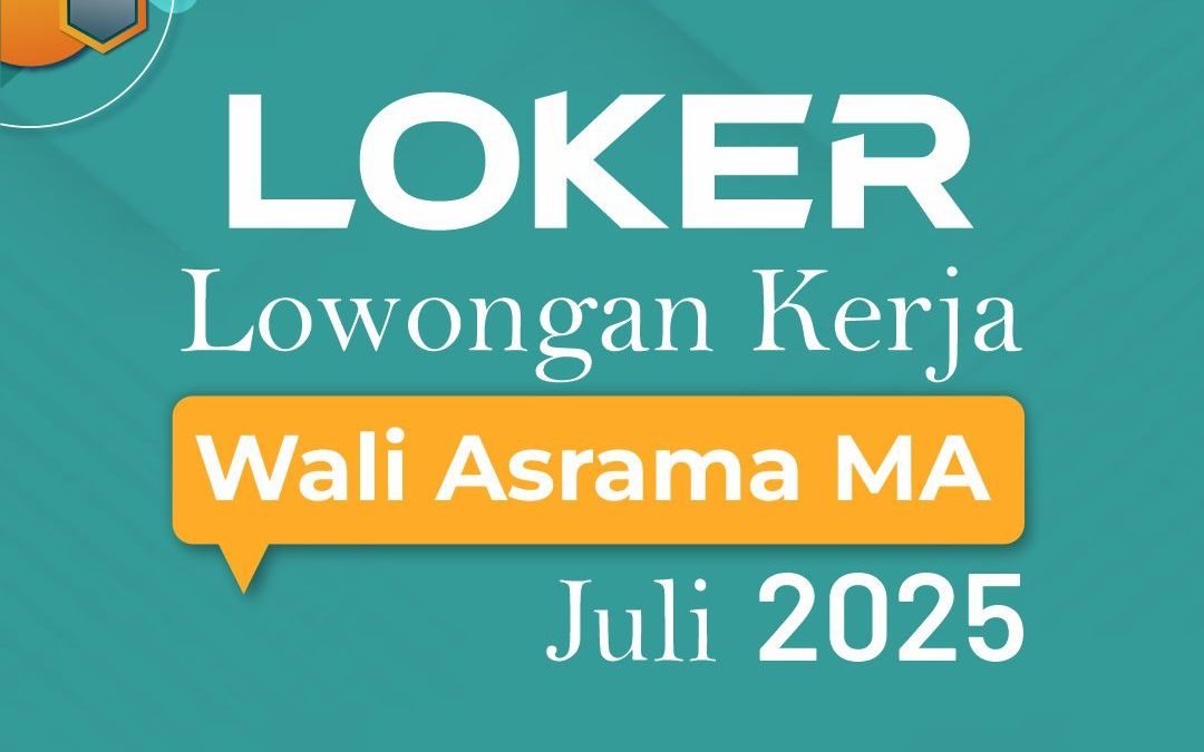 Loker Wali Asrama MA – Juli 2025