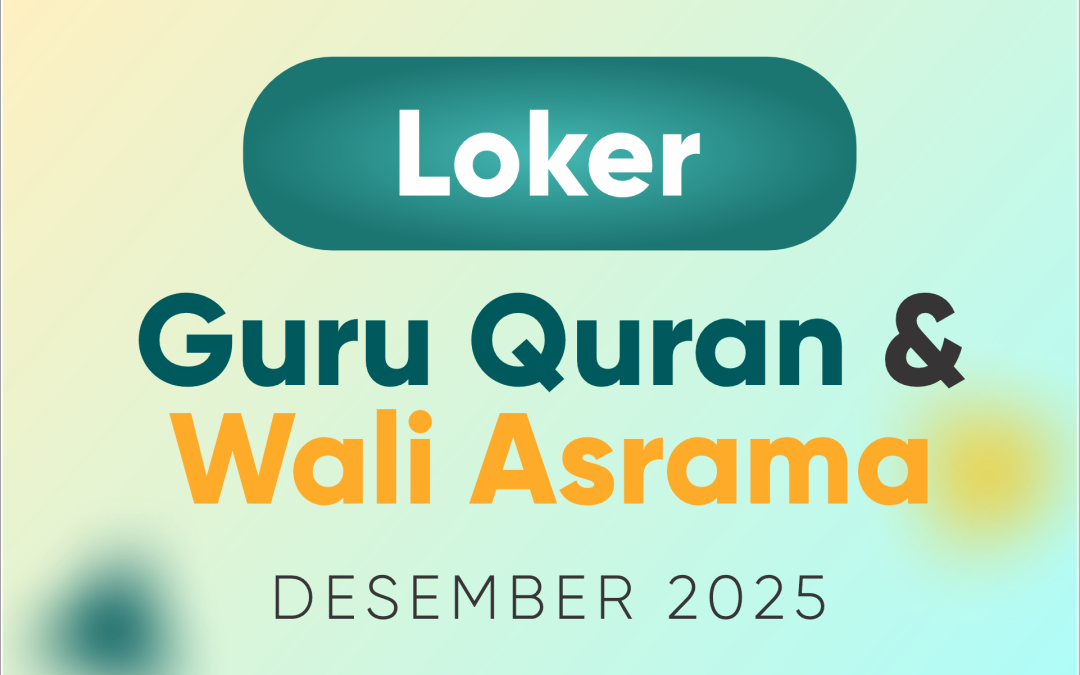 Loker Guru Al Quran dan Wali Asrama – Desember 2025