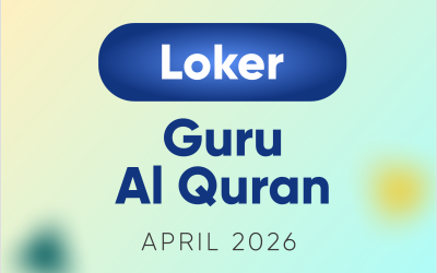 Loker Guru Al-Quran – April 2026